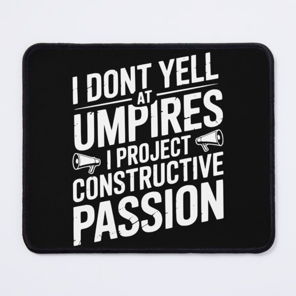 Item preview, I Dont Yell At Umpires I Project Constructive Passion designed and sold by martisterez.