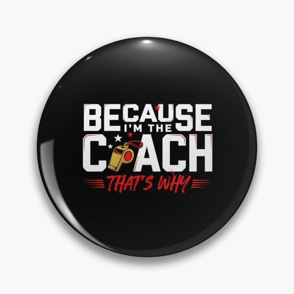 Item preview, Because I'm The Coach That's Why Coach Daddy Funny Quote designed and sold by Redgiant87x.