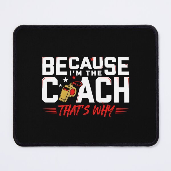 Item preview, Because I'm The Coach That's Why Coach Daddy Funny Quote designed and sold by Redgiant87x.