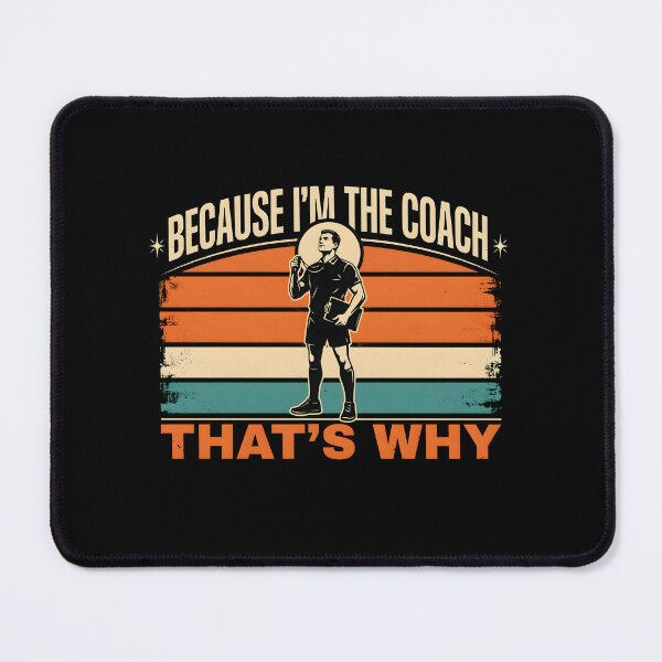 Item preview, Because I'm The Coach That's Why Sports with Funny Coach Humor designed and sold by Redgiant87x.