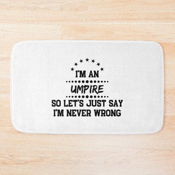 Item preview, I'M A Umpire So I'M Never Wrong designed and sold by martisterez.