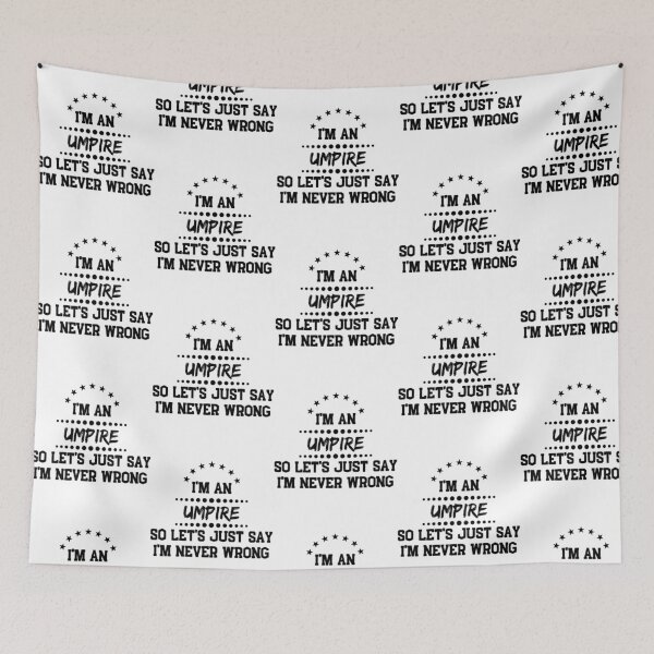 Item preview, I'M A Umpire So I'M Never Wrong designed and sold by martisterez.