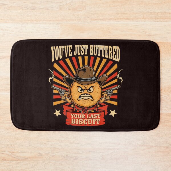 Item preview, You've Just Buttered Your Last Biscuit Funny Cowboy designed and sold by Malaryk.