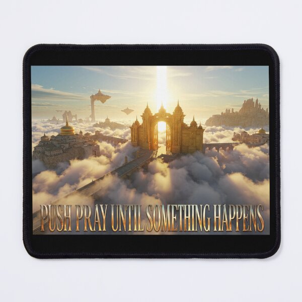 Item preview, Push Pray Until Something Happen designed and sold by OlaZ12.