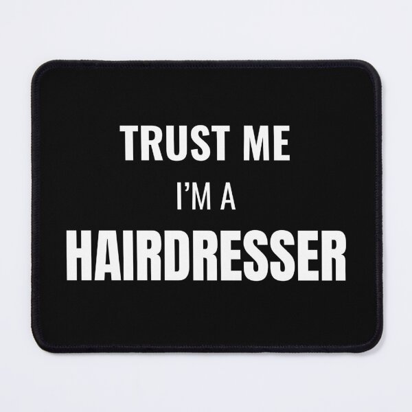 Item preview, Trust Me I'm a Hairdresser (White) designed and sold by ShipCrewNation.