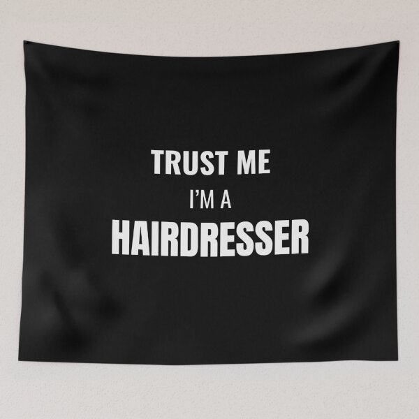 Item preview, Trust Me I'm a Hairdresser (White) designed and sold by ShipCrewNation.