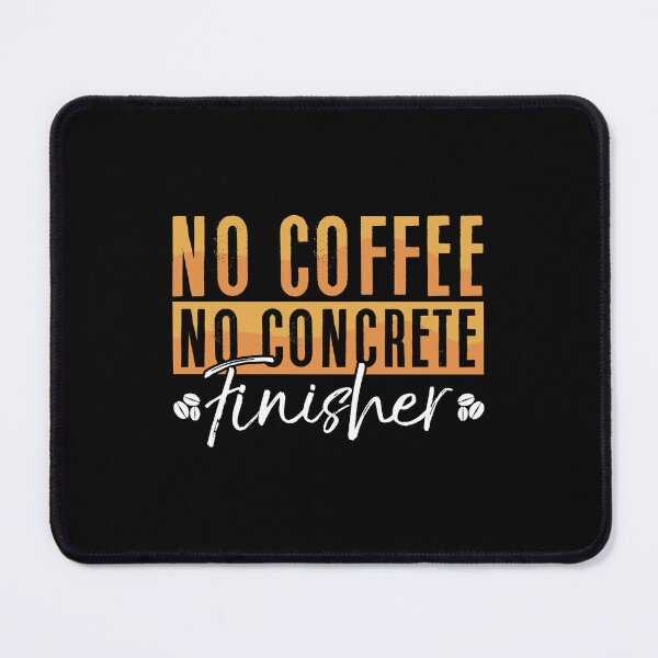 Item preview, Concrete Finisher No Coffee No Mason Coffee Lover designed and sold by tshirtconcepts.