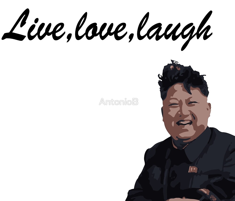 Live Laugh Love Kim Jong Un Poster Laugh Poster