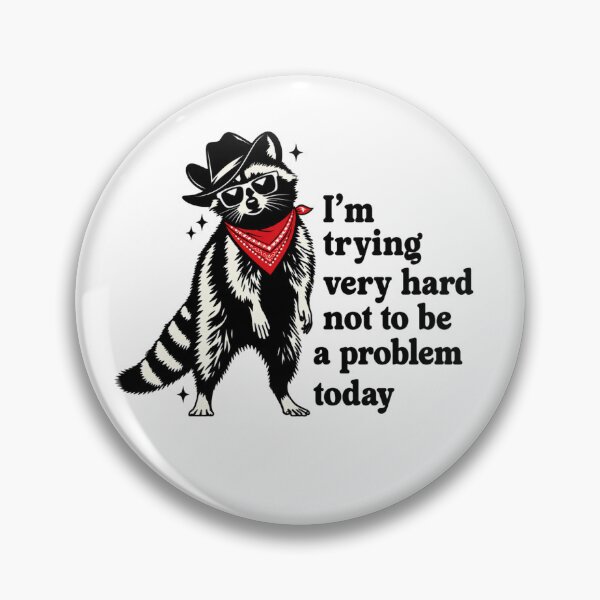 Item preview, I’m trying very hard not to be a problem today designed and sold by CoquetteGoose.