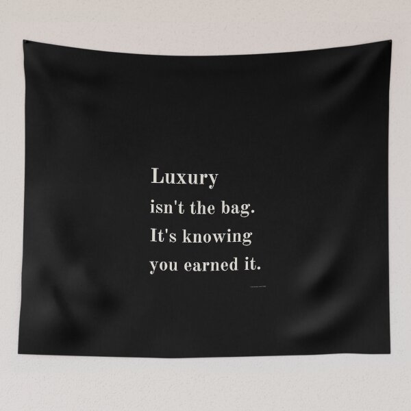 Item preview, Luxury Isn't the Bag. It's Knowing You Earned It designed and sold by bubulaladesigns.