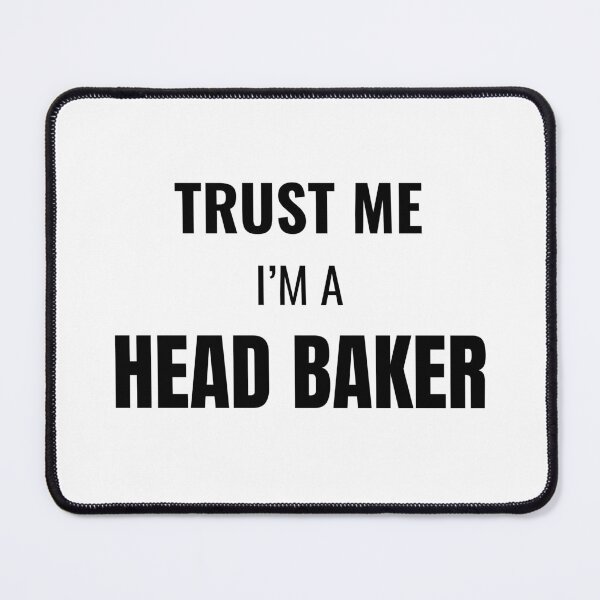 Item preview, Trust Me I'm a Head Baker (Black) designed and sold by ShipCrewNation.