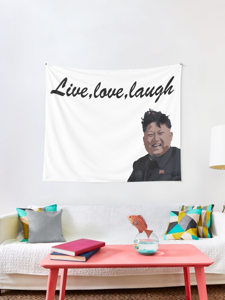 Live Love Laugh Kim Jong Un Tapestry By Antoniob Redbubble