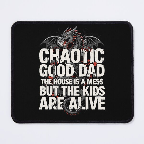 Item preview, Chaotic good dad the house is a mess but the kids are alive designed and sold by Naitsebas.