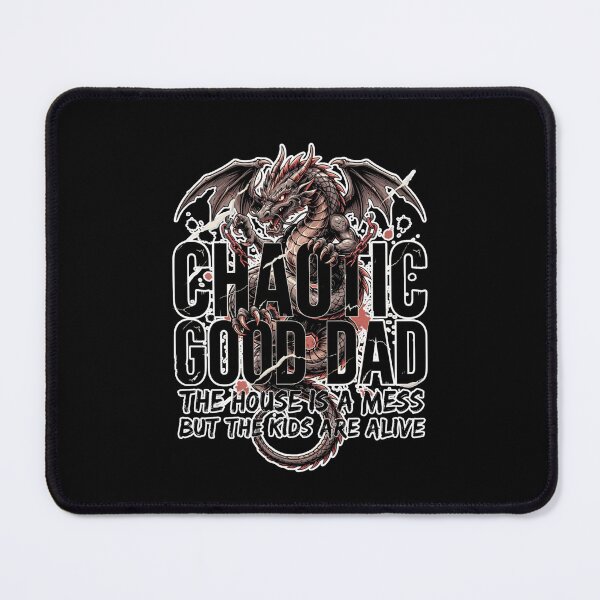 Item preview, Chaotic good dad the house is a mess but the kids are alive designed and sold by Naitsebas.