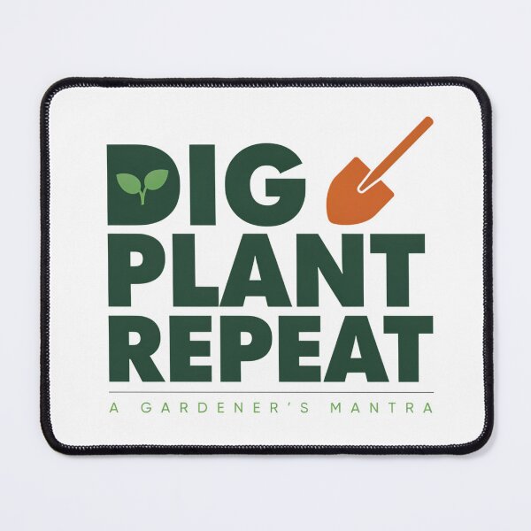 Item preview, Dig Plant Repeat | Gardeners Mantra designed and sold by FairX.