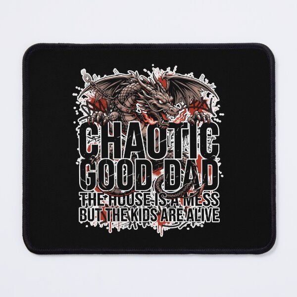 Item preview, Chaotic good dad the house is a mess but the kids are alive designed and sold by Naitsebas.