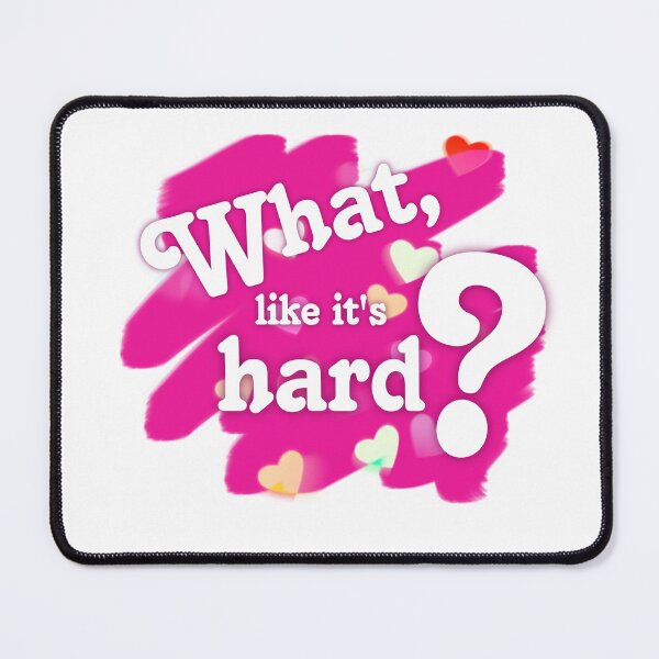 Item preview, What, like it’s hard? designed and sold by moinbridda.