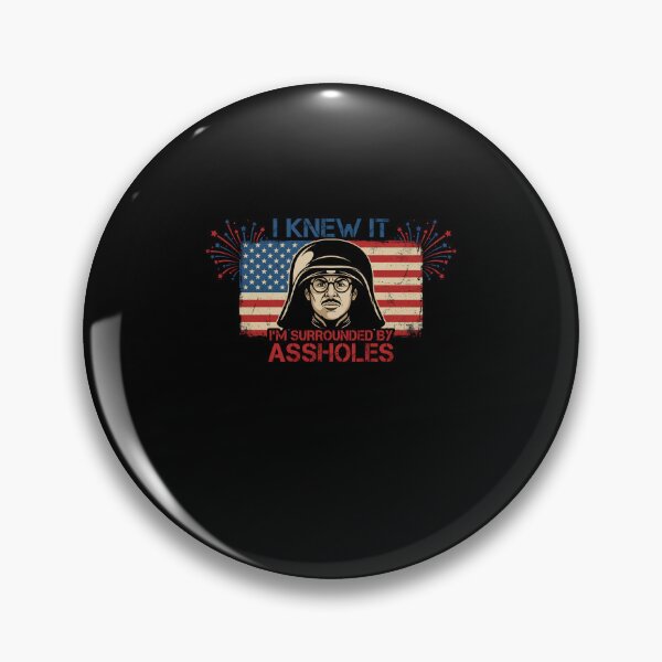 Item preview, I Knew It I'm Surrounded by Assholes Parody designed and sold by Souck12.