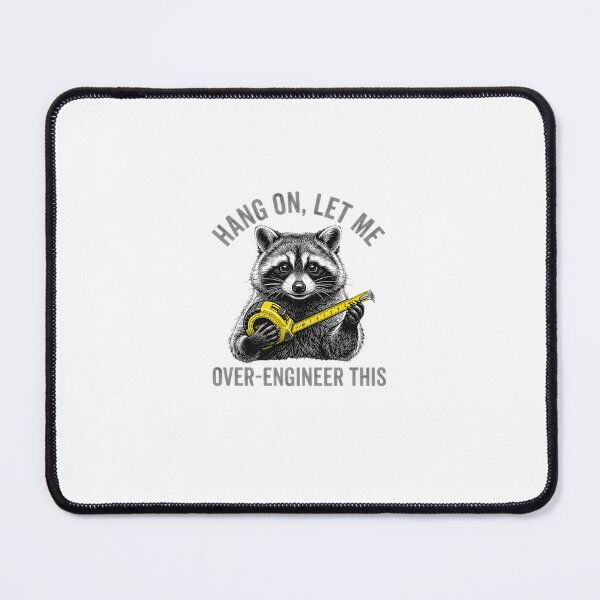 Item preview, Hang On Let Me Over Engineer This Raccoon designed and sold by Souck12.