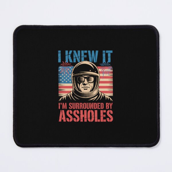 Item preview, I Knew It I'm Surrounded by Assholes Parody designed and sold by Souck12.