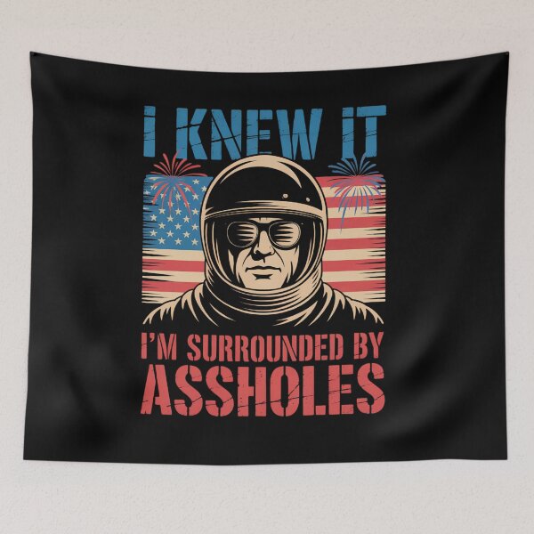 Item preview, I Knew It I'm Surrounded by Assholes Parody designed and sold by Souck12.