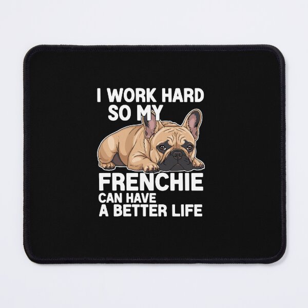 Item preview, I Work Hard So My Frenchie Can Have A Better Life French Bulldog Owner Dog Parent designed and sold by PopStars1993.