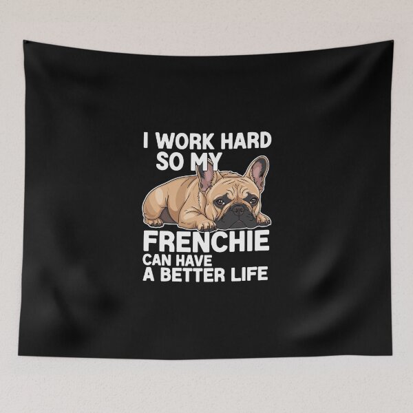 Item preview, I Work Hard So My Frenchie Can Have A Better Life French Bulldog Owner Dog Parent designed and sold by PopStars1993.