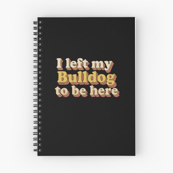 Item preview, I Left My Bulldog To Be Here Bulldog Owner Dog Lover Pet Parent designed and sold by PopStars1993.