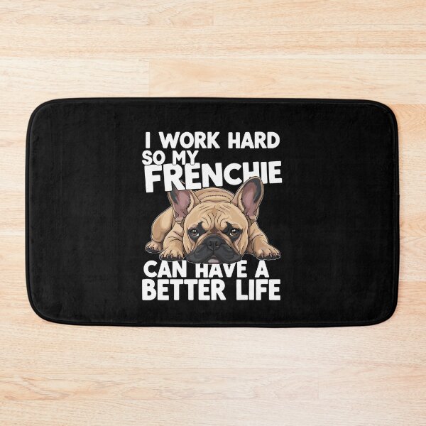 Item preview, I Work Hard So My Frenchie Can Have A Better Life French Bulldog Dog Owner Pet Parent designed and sold by PopStars1993.