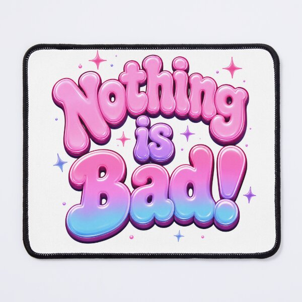 Item preview, Nothing Is Bad Cute Bubble Quote designed and sold by ByTiti.