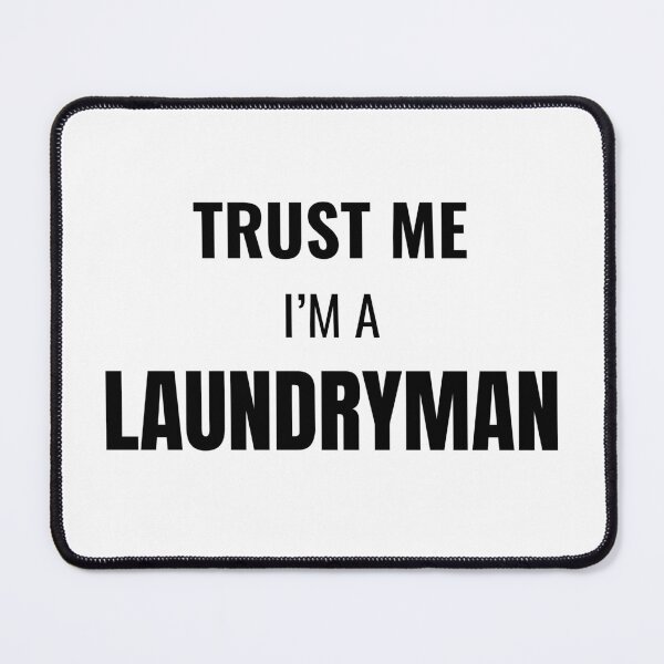 Item preview, Trust Me I'm a Laundryman (Black) designed and sold by ShipCrewNation.