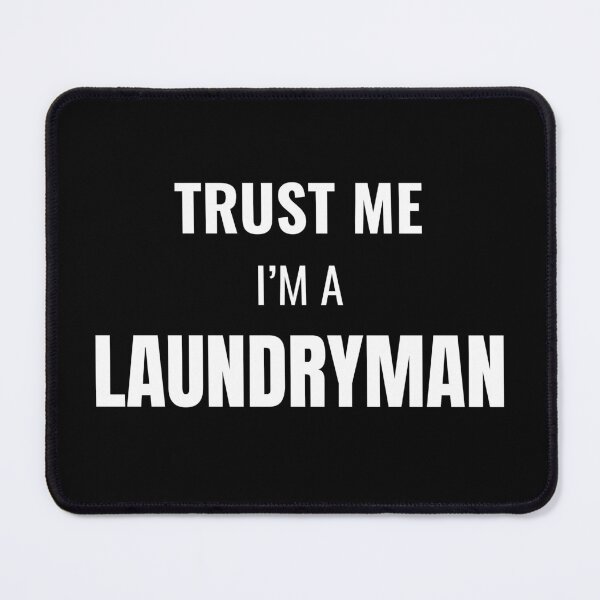 Item preview, Trust Me I'm a Laundryman (White) designed and sold by ShipCrewNation.