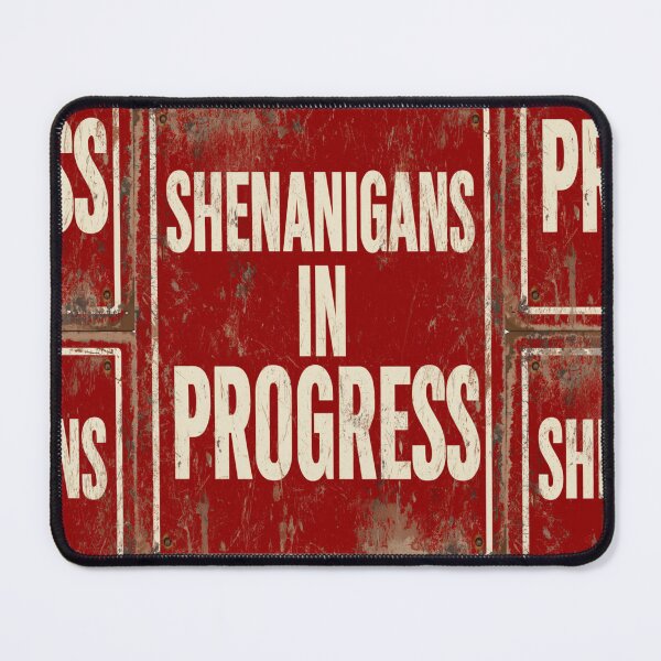 Item preview, Shenanigans in progress sign designed and sold by MendaciousMina.
