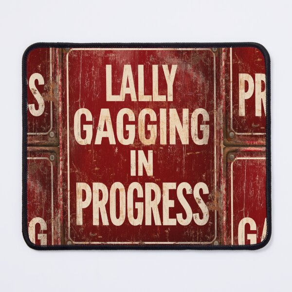Item preview, Lally Gagging in progress sign designed and sold by MendaciousMina.