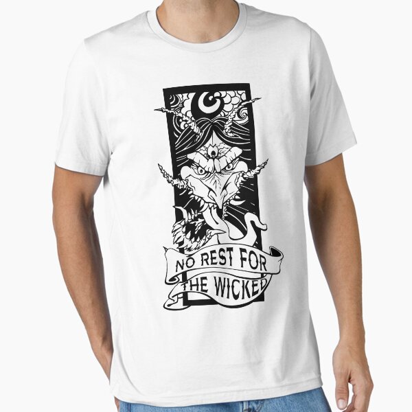 No Rest for the Wicked Essential T-Shirt