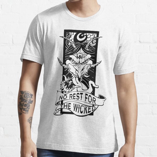 No Rest for the Wicked Essential T-Shirt