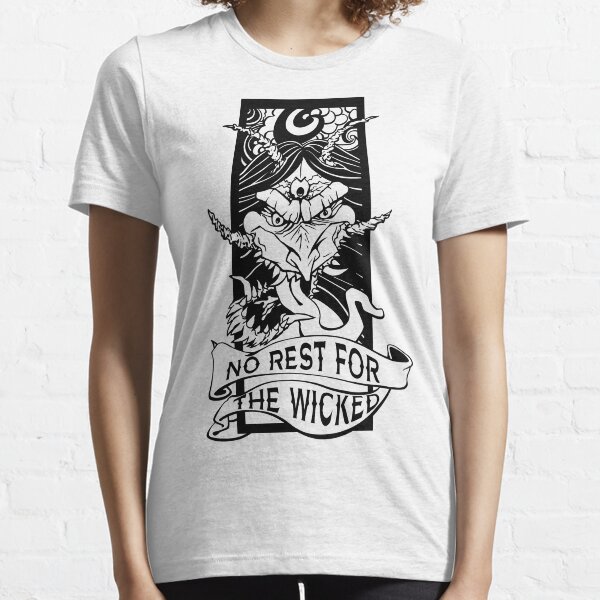 No Rest for the Wicked Essential T-Shirt