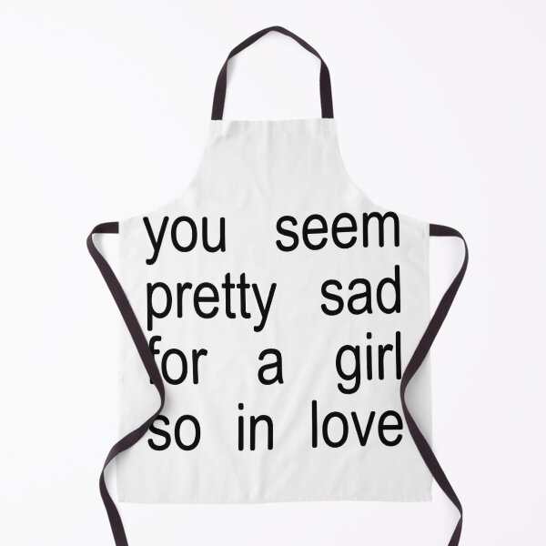 Item preview, You Seem Pretty Sad For A Girl So In Love designed and sold by BlockyBeasts.