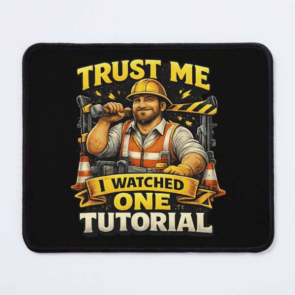 Item preview, Trust Me I Watched One Tutorial | Construction & DIY Humor designed and sold by EverClassic.