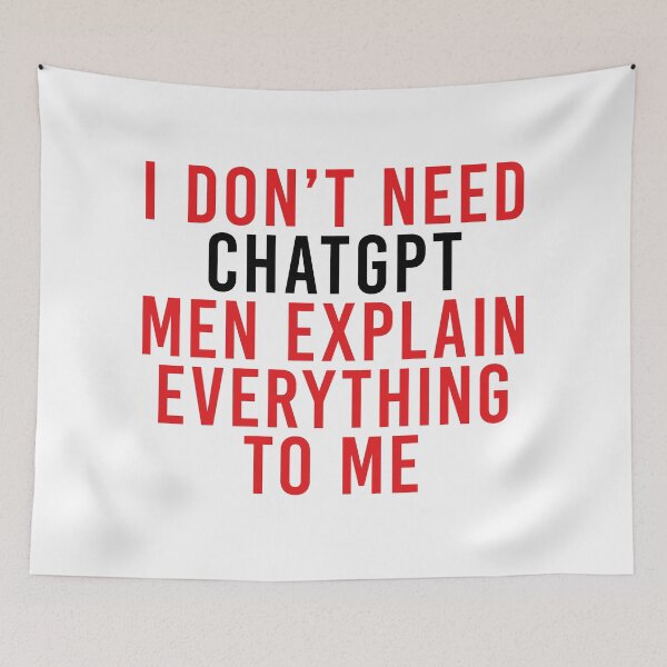 Item preview, I don't need ChatGPT, Men Explain Everything To Me designed and sold by tigrootiger.