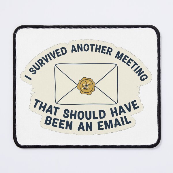 Item preview, "I Survived Another Meeting That Should Have Been An Email" Funny Office Humor Graphic - Relatable Work Life Art - Corporate Sarcasm Design  Ana Etiket: Should Have Been An Email designed and sold by BestChoiceService.