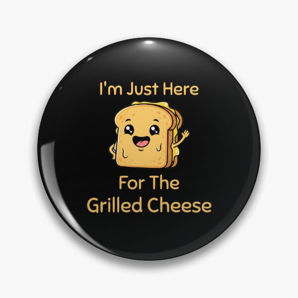 Item preview, I'm Just Here For The Grilled Cheese Food Lover designed and sold by at85productions.