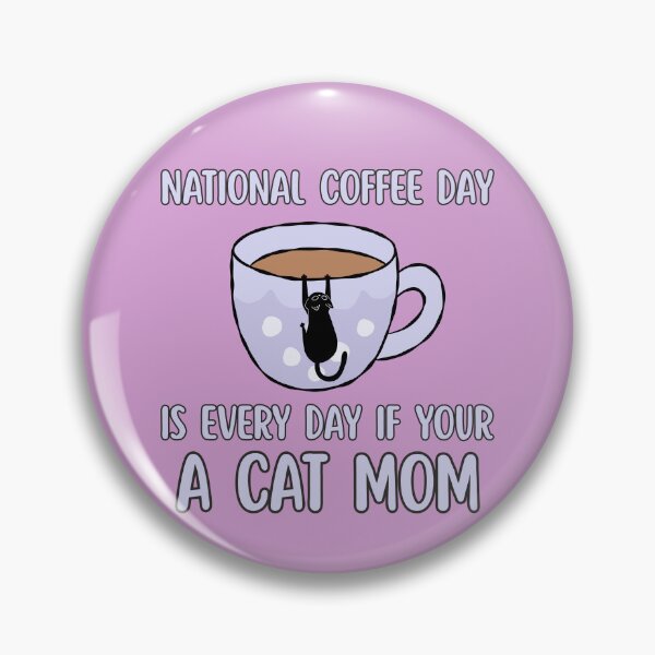 Item preview, National Coffee Day Is Every Day If your a Cat Mom designed and sold by BritishDelights.