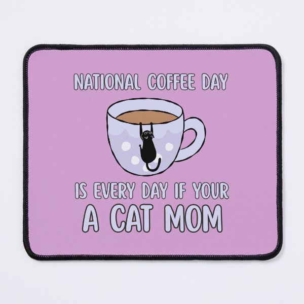 Item preview, National Coffee Day Is Every Day If your a Cat Mom designed and sold by BritishDelights.