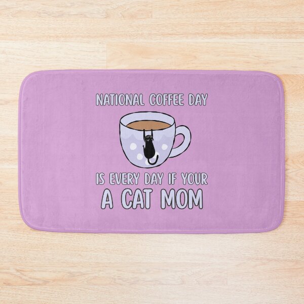 Item preview, National Coffee Day Is Every Day If your a Cat Mom designed and sold by BritishDelights.