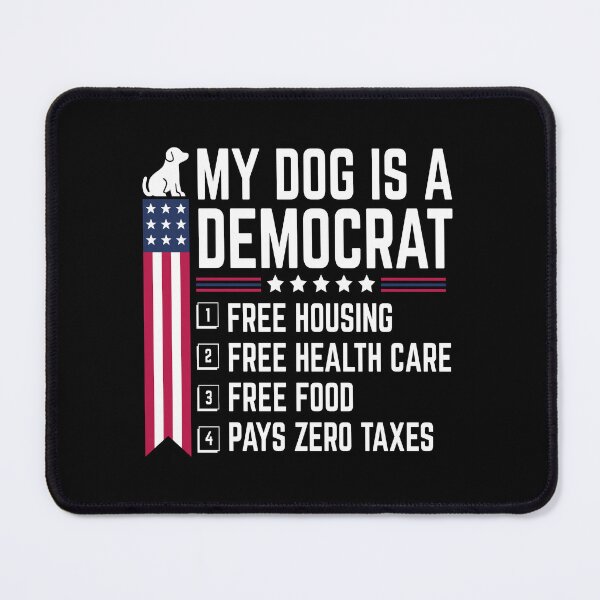 Item preview, Funny My Dog Is a Democrat Patriotic Dog Lover designed and sold by BMLprint ⭐⭐⭐⭐⭐.