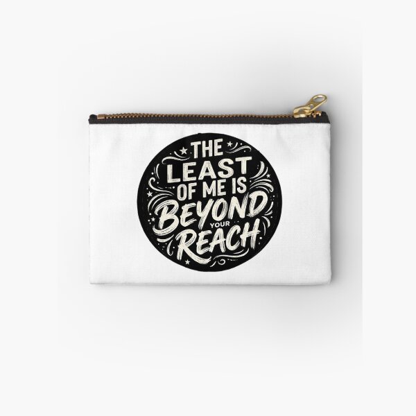 Item preview, THE LEAST OF ME IS BEYOND YOUR REACH designed and sold by CRINGEWORTHY TEES.