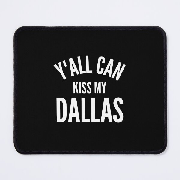 Item preview, Kiss My Dallas Funny Texas City Pride Southern Sass Hometown Rivalry Humor designed and sold by The Junto Shop.