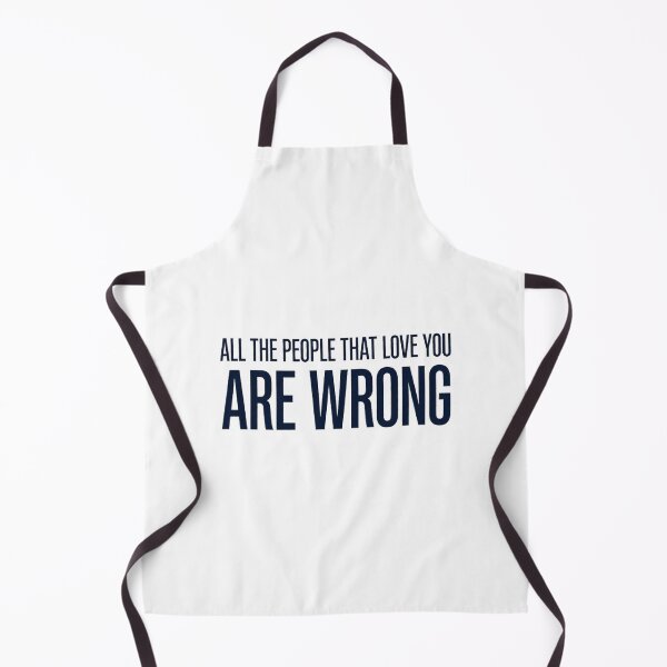 Item preview, ALL THE PEOPLE THAT LOVE YOU ARE WRONG designed and sold by CRINGEWORTHY TEES.