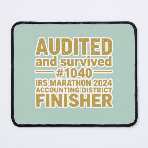Item preview, Audited and Survived — IRS Marathon 2024 Finisher — Gold Edition designed and sold by HAPPY HARBOR DESIGN .